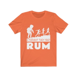 I Thought They Said Rum – Light – Unisex Jersey Short Sleeve Tee